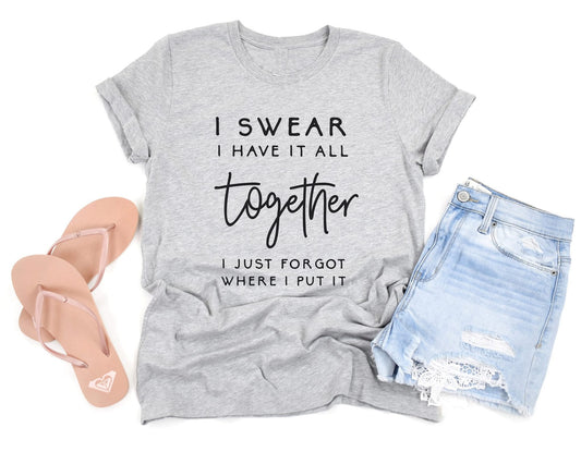 I Swear I Have It All Together Tee